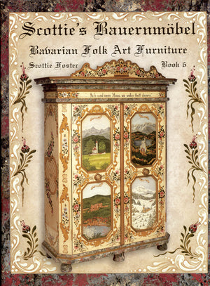 Scottie's Bauernmobel Bavarian Folk Art Furniture Book 6 by Scottie Foster