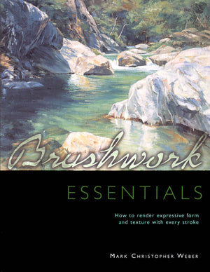 Brushwork Essentials by Mark Christopher Weber