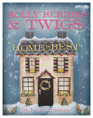 Holly Berries & Twigs: Home is Best by Kim Christmas